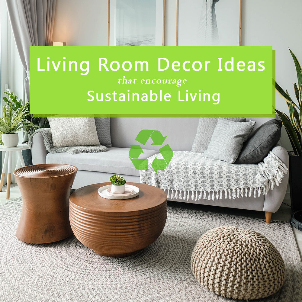 Living Room Decor Ideas That Encourage Sustainable Living